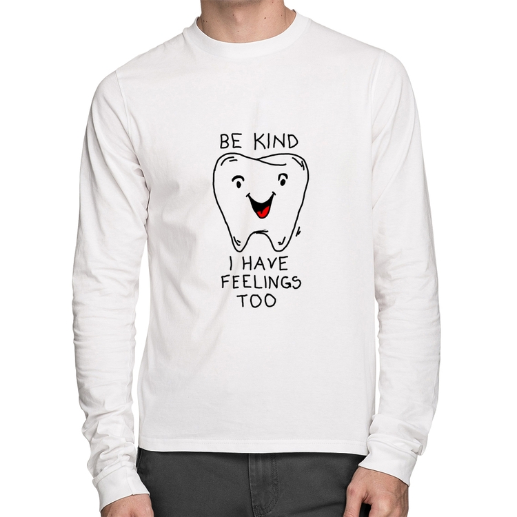Camiseta Algodão Be Kind I have feelings too Manga Longa - Branca