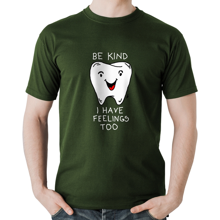 Camiseta Algodão Be Kind I have feelings too - Musgo