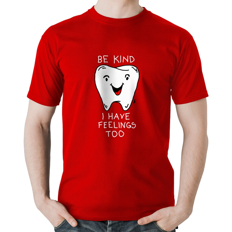 Camiseta Algodão Be Kind I have feelings too - Vermelha