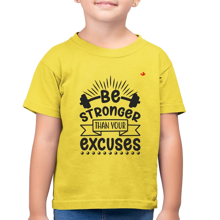 Camiseta Algodão Infantil Be stronger than your excuses - Amarelo Canário