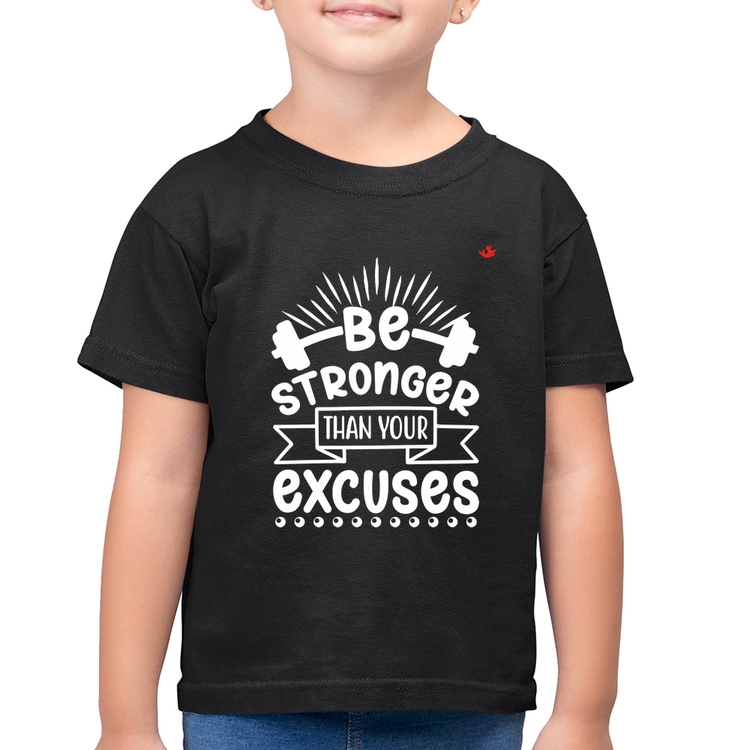 Camiseta Algodão Infantil Be stronger than your excuses
