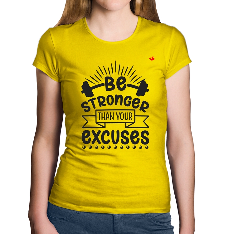 Baby Look Algodão Be stronger than your excuses - Amarela