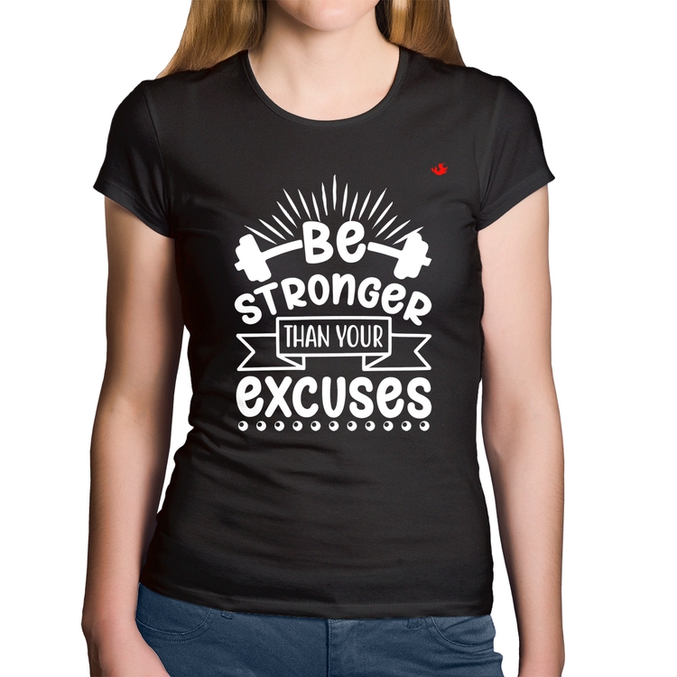 Baby Look Algodão Be stronger than your excuses