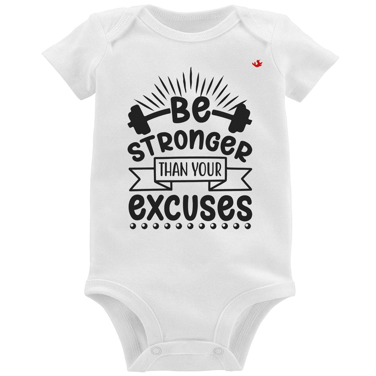 Body Bebê Be stronger than your excuses