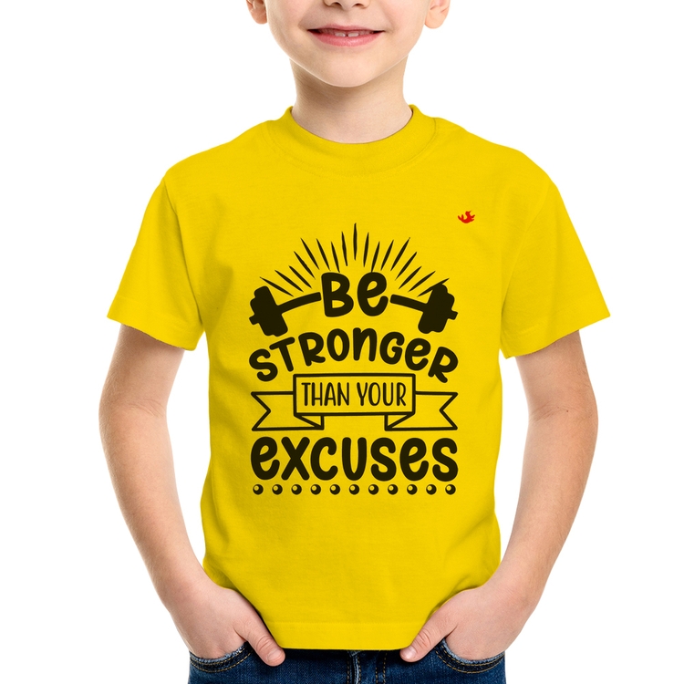 Camiseta Infantil Be stronger than your excuses - Amarela
