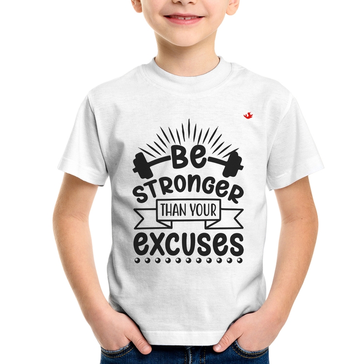 Camiseta Infantil Be stronger than your excuses