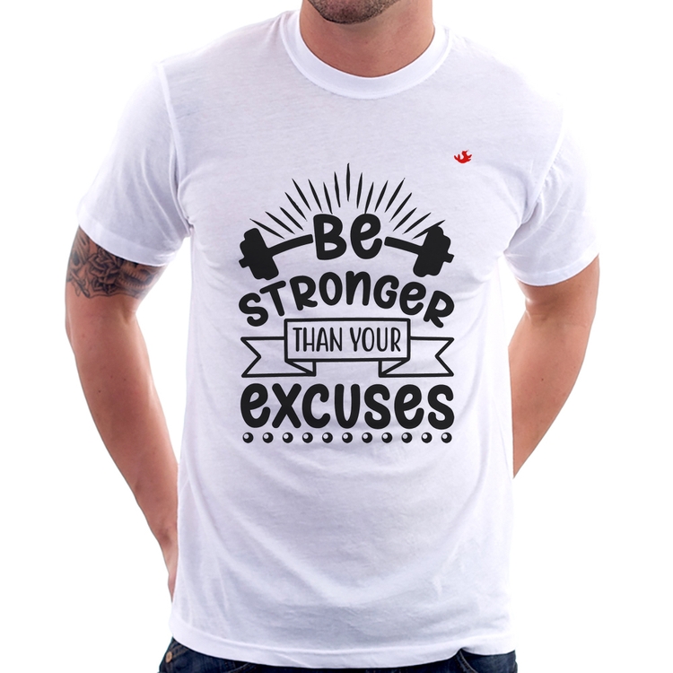 Camiseta Be stronger than your excuses