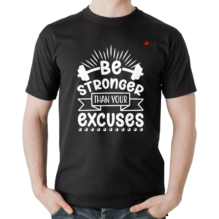 Camiseta Algodão Be stronger than your excuses