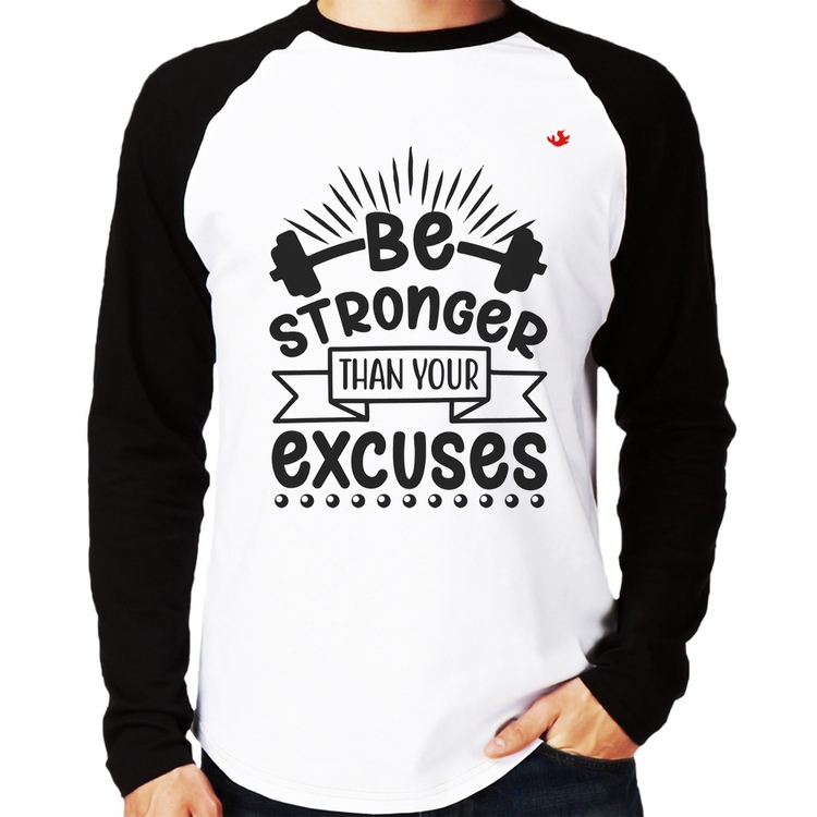 Camiseta Raglan Be stronger than your excuses Manga Longa