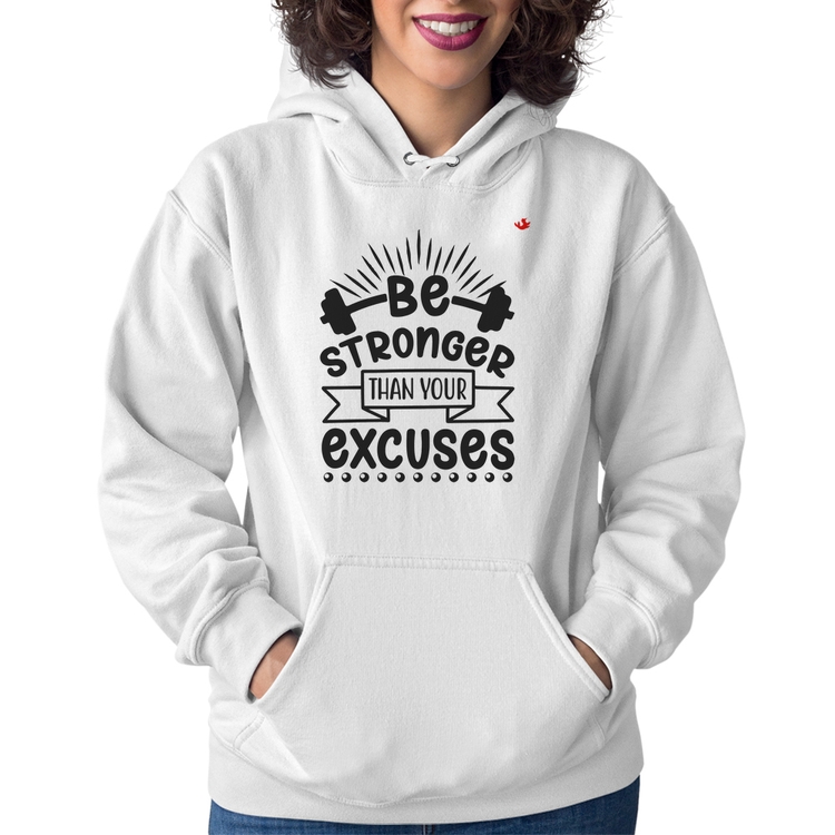 Moletom Feminino Be stronger than your excuses - Branco