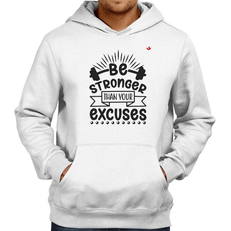 Moletom Be stronger than your excuses - Branco