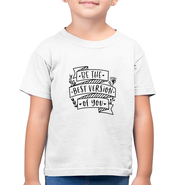 Camiseta Algodão Infantil Be the best version of you - Branca