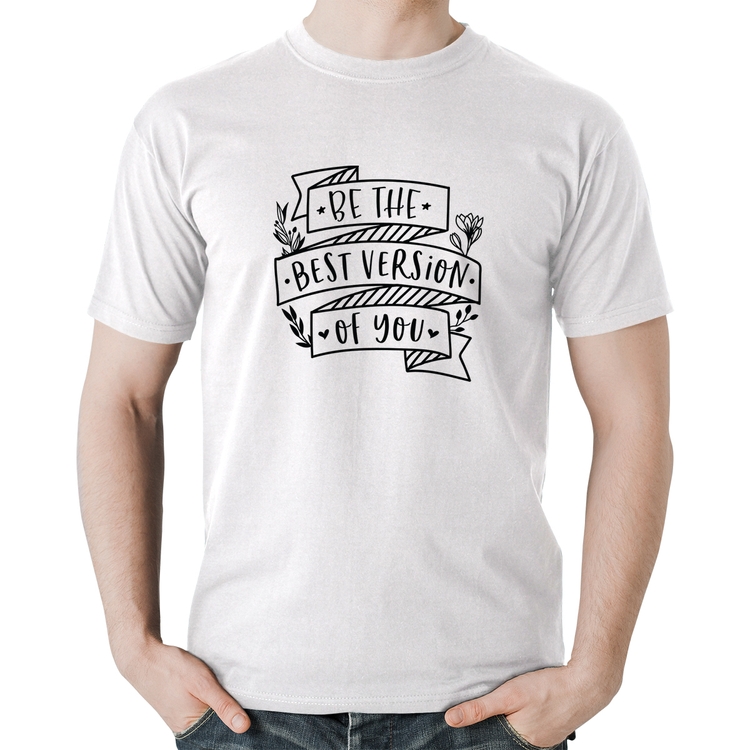 Camiseta Algodão Be the best version of you - Branca