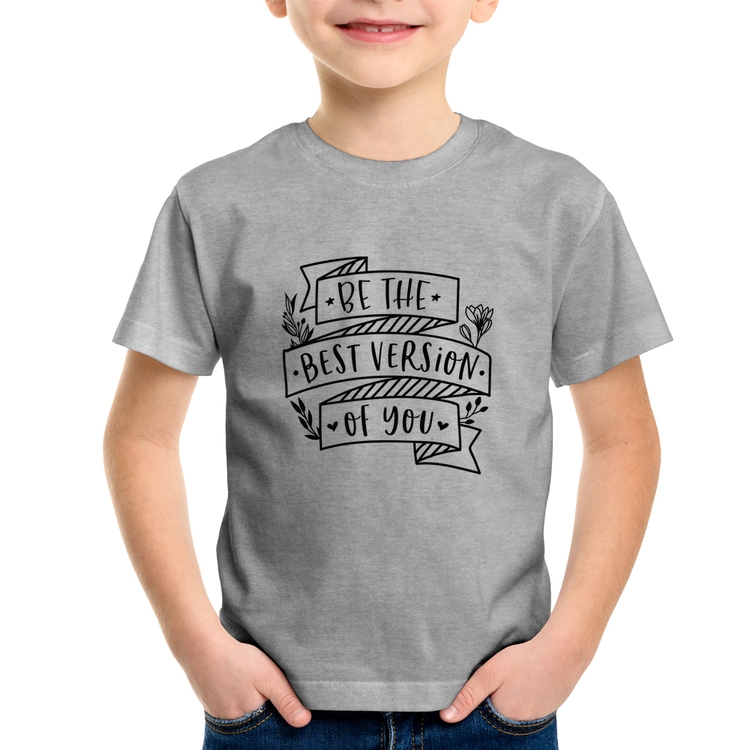 Camiseta Infantil Be the best version of you - Cinza