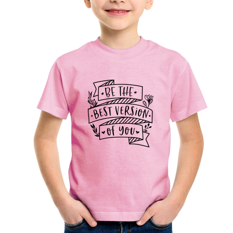 Camiseta Infantil Be the best version of you - Rosa Bebê
