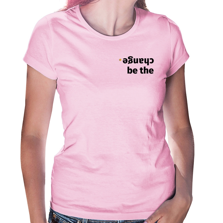 Baby Look Be the change - Rosa Bebê