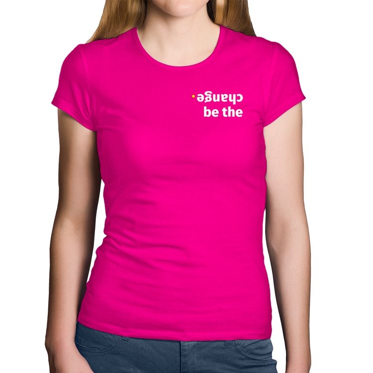 Baby Look Algodão Be the change - Rosa