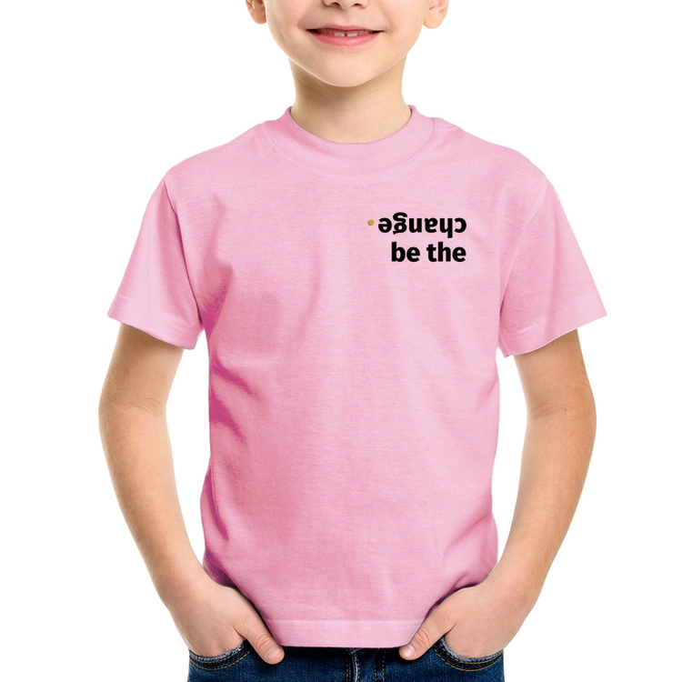 Camiseta Infantil Be the change - Rosa Bebê
