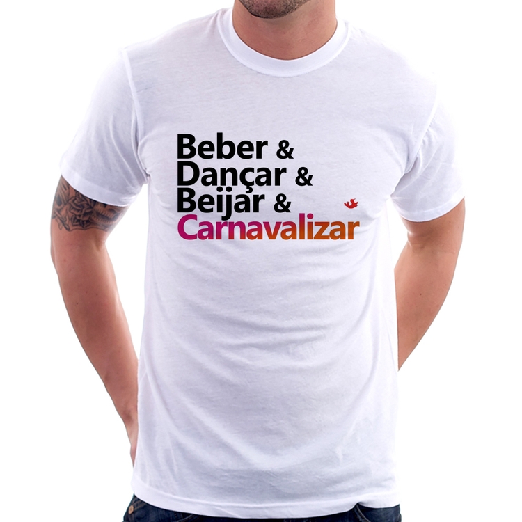 Camiseta Beber & Dançar & Beijar & Carnavalizar