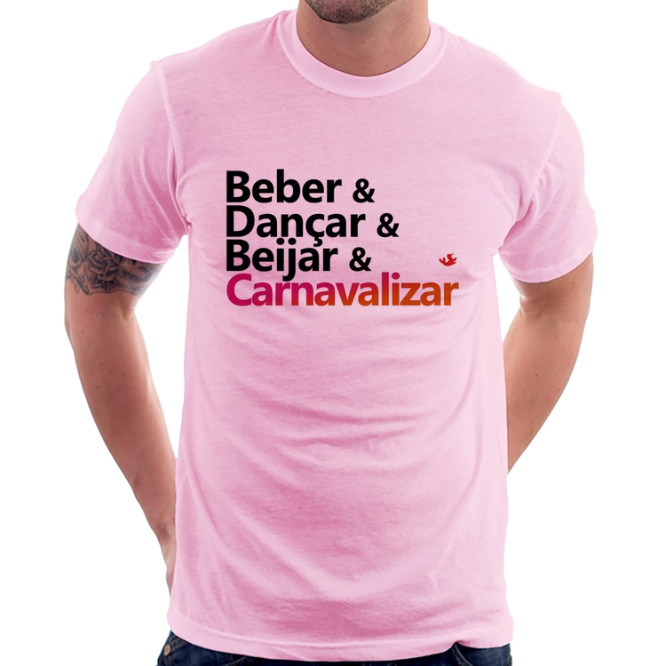 Camiseta Beber & Dançar & Beijar & Carnavalizar - Rosa Bebê