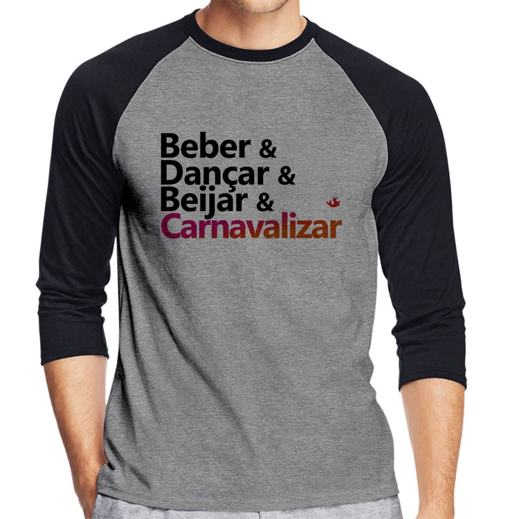 Camiseta Raglan Beber & Dançar & Beijar & Carnavalizar Manga 3/4 - Cinza/Preto