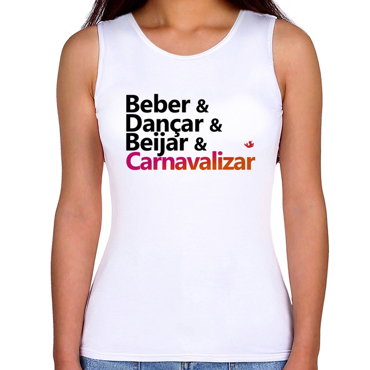 Regata Feminina Beber & Dançar & Beijar & Carnavalizar