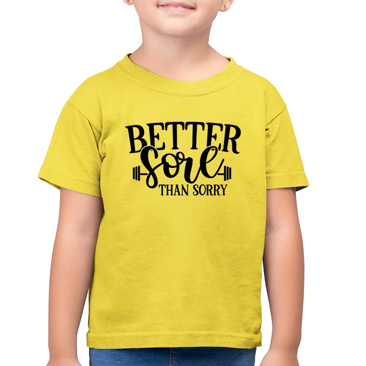 Camiseta Algodão Infantil Better Sore Than Sorry - Amarelo Canário