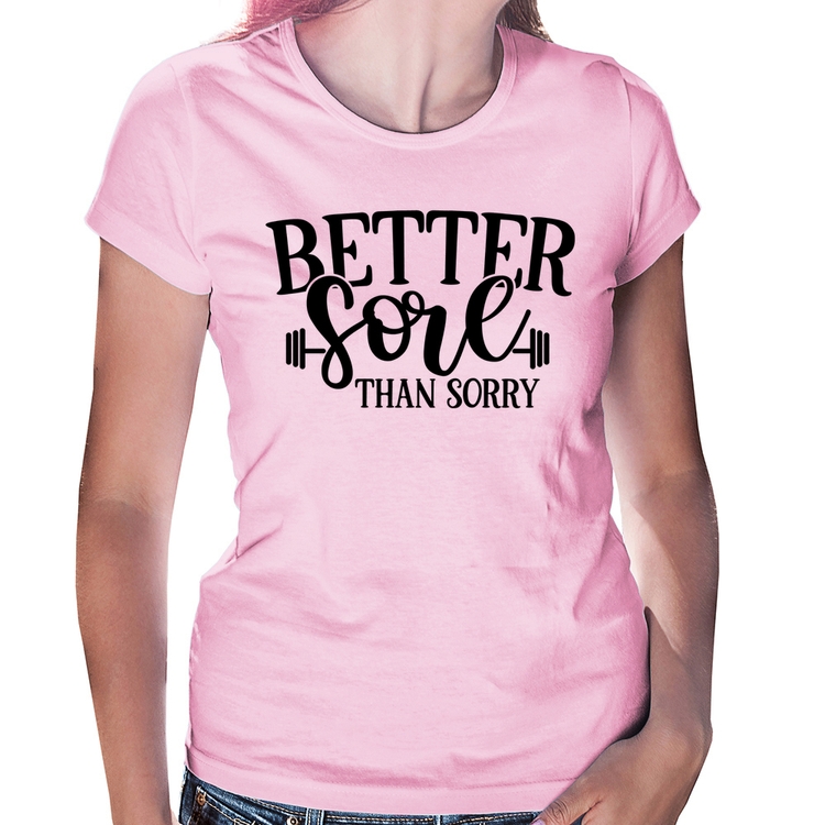 Baby Look Better Sore Than Sorry - Rosa Bebê