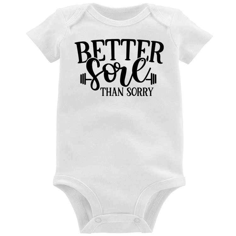 Body Bebê Better Sore Than Sorry