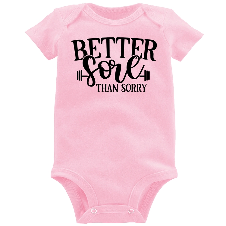 Body Bebê Better Sore Than Sorry - Rosa Bebê