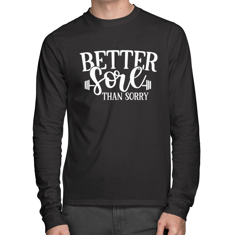 Camiseta Algodão Better Sore Than Sorry Manga Longa