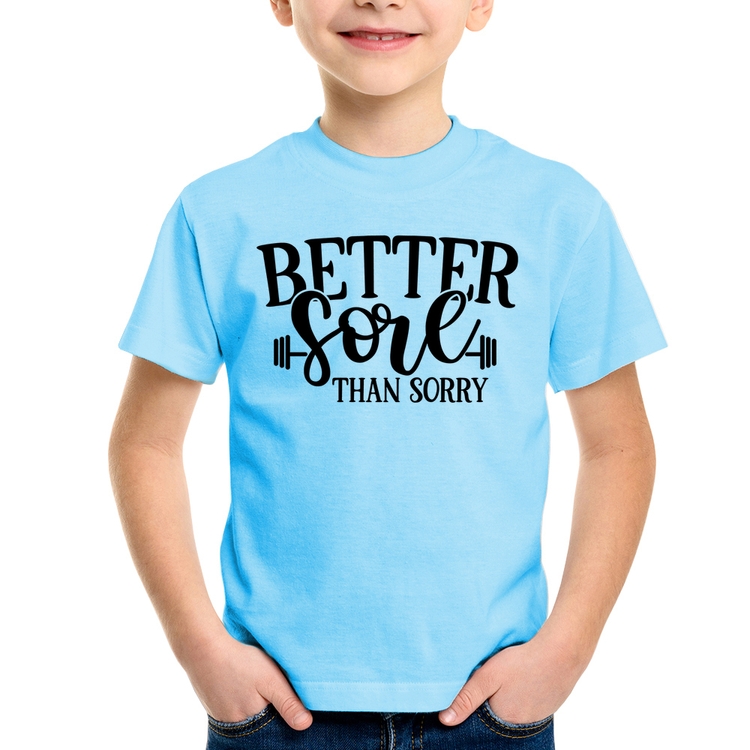 Camiseta Infantil Better Sore Than Sorry - Azul Bebê