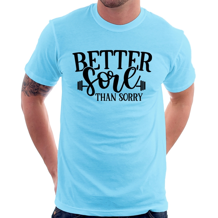 Camiseta Better Sore Than Sorry - Azul Bebê