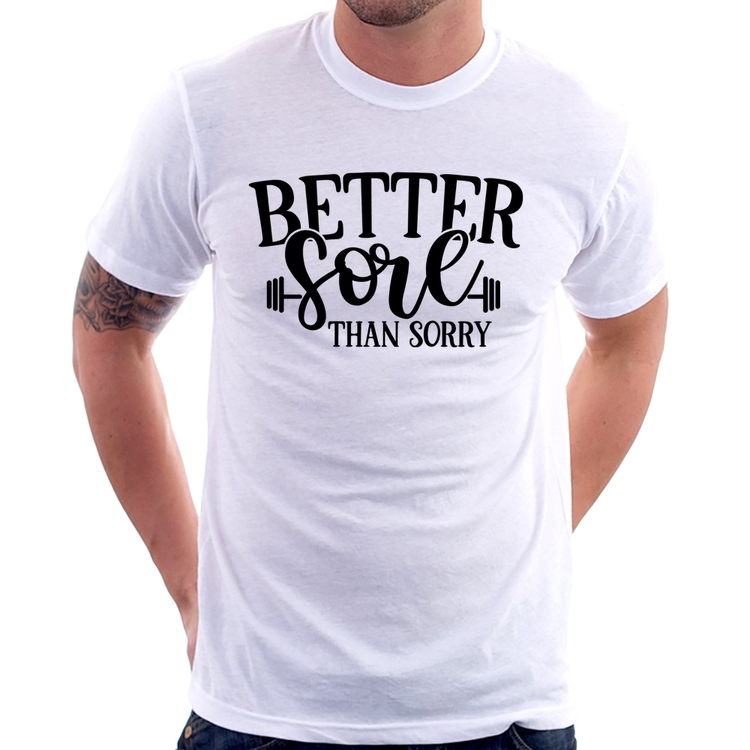 Camiseta Better Sore Than Sorry