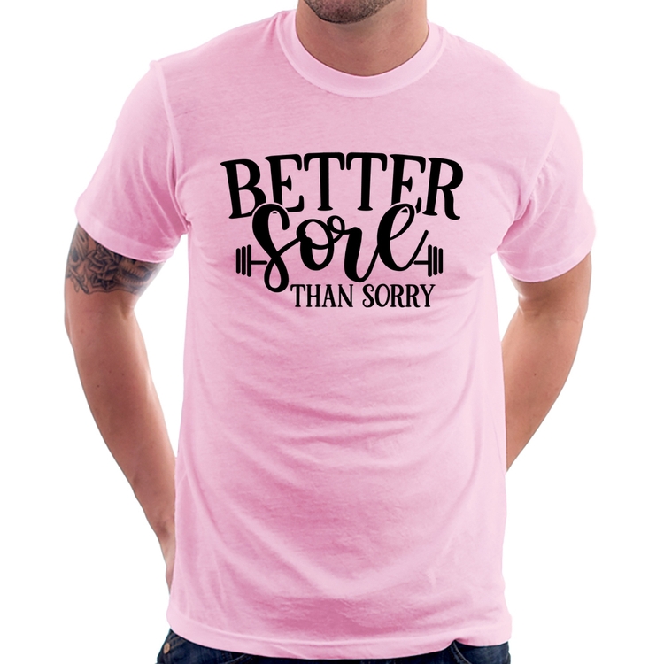 Camiseta Better Sore Than Sorry - Rosa Bebê