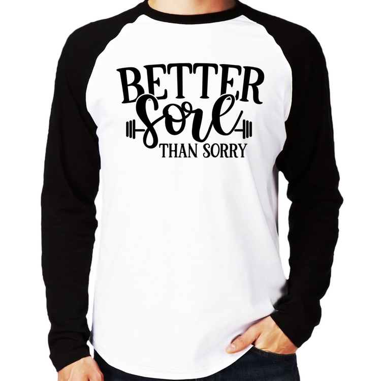 Camiseta Raglan Better Sore Than Sorry Manga Longa