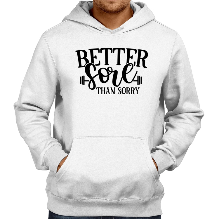 Moletom Better Sore Than Sorry - Branco