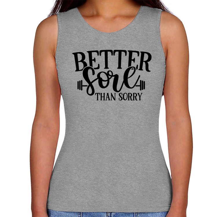 Regata Feminina Better Sore Than Sorry - Cinza
