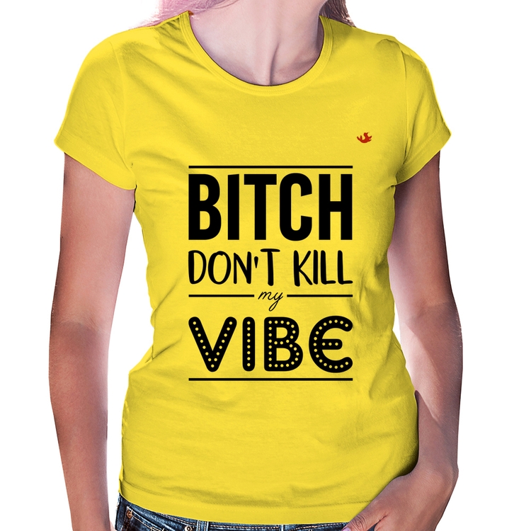 Baby Look Bitch don't kill my vibe - Amarela