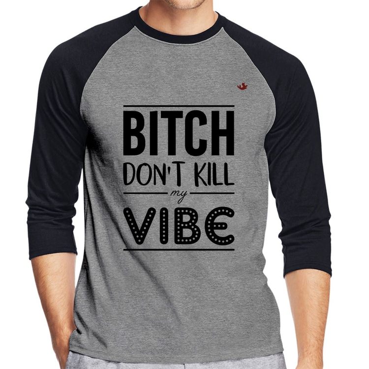 Camiseta Raglan Bitch don't kill my vibe Manga 3/4 - Cinza/Preto