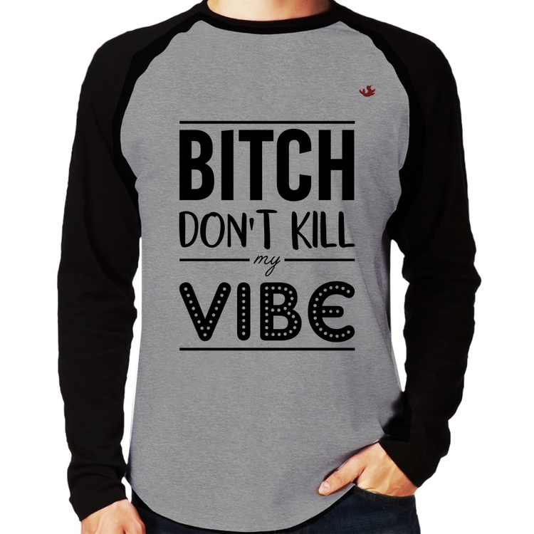 Camiseta Raglan Bitch don't kill my vibe Manga Longa - Cinza/Preto