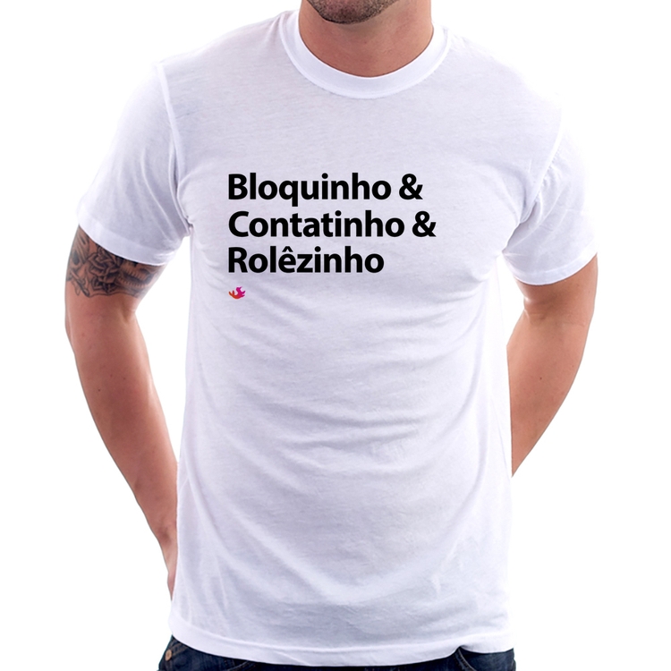 Camiseta Bloquinho & Contatinho & Rolêzinho