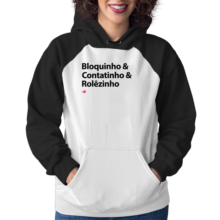 Moletom Feminino Bloquinho & Contatinho & Rolêzinho