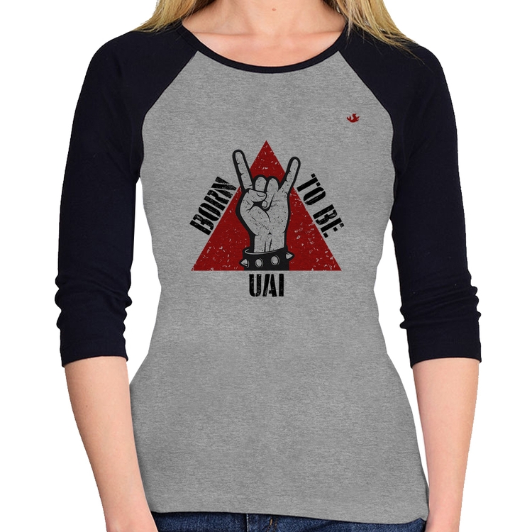 Baby Look Raglan Born to be Uai Rock Manga 3/4 - Cinza/Preto