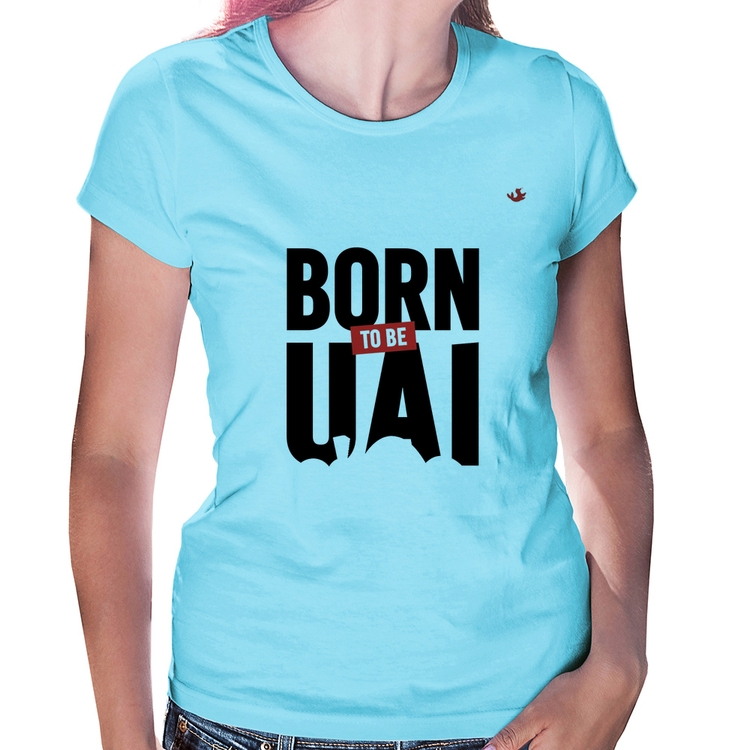 Baby Look Born to be uai - Azul Bebê