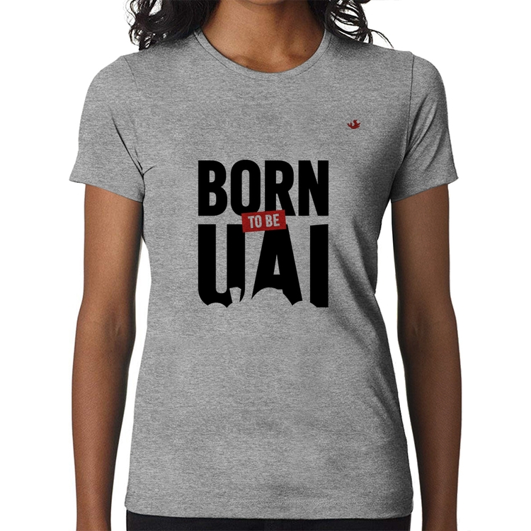 Baby Look Born to be uai - Cinza