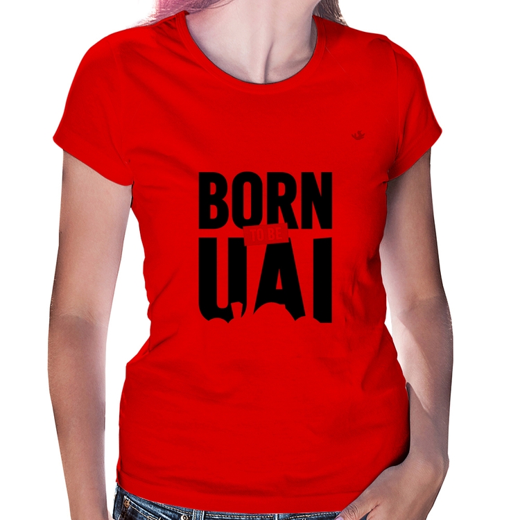 Baby Look Born to be uai - Vermelha