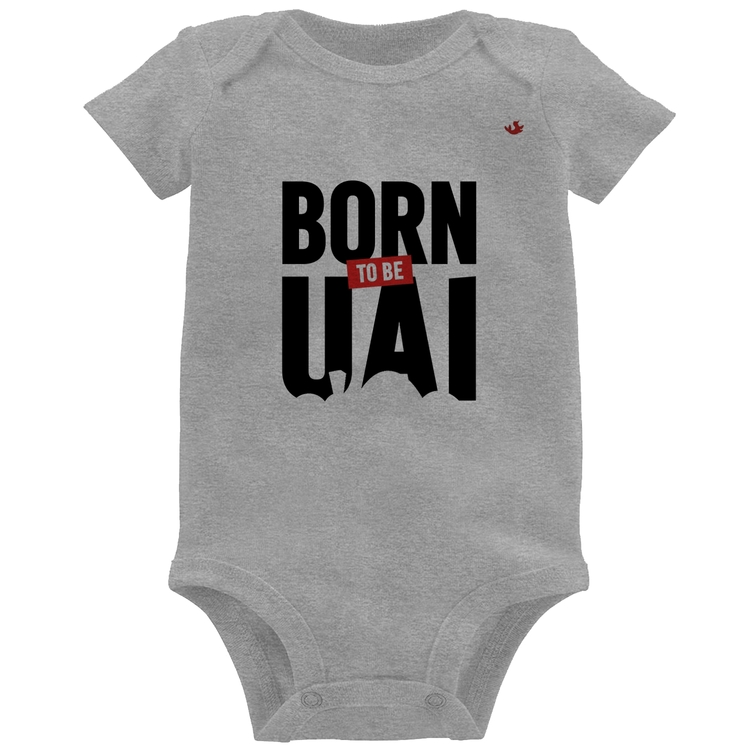 Body Bebê Born to be uai - Cinza