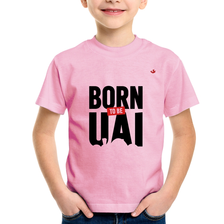 Camiseta Infantil Born to be uai - Rosa Bebê