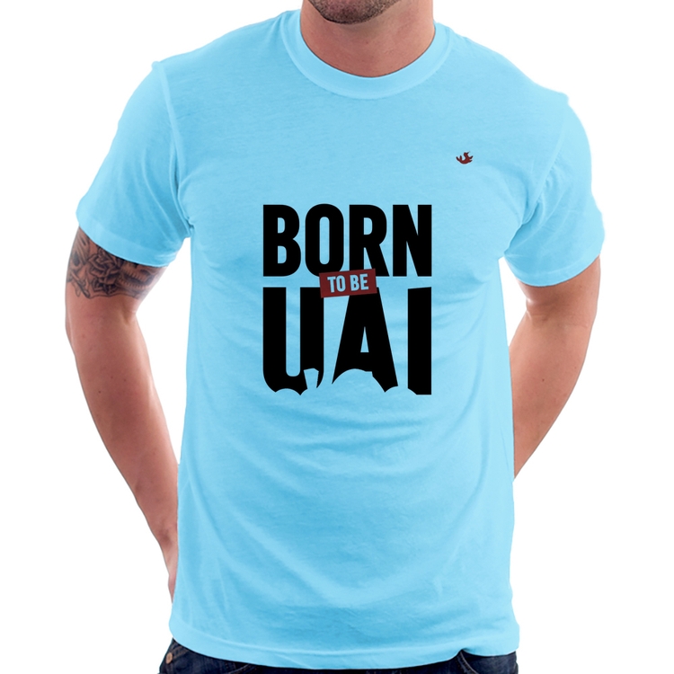 Camiseta Born to be uai - Azul Bebê